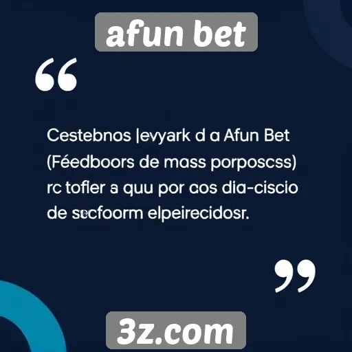 Feedback de usuários sobre experiência na Afun Bet